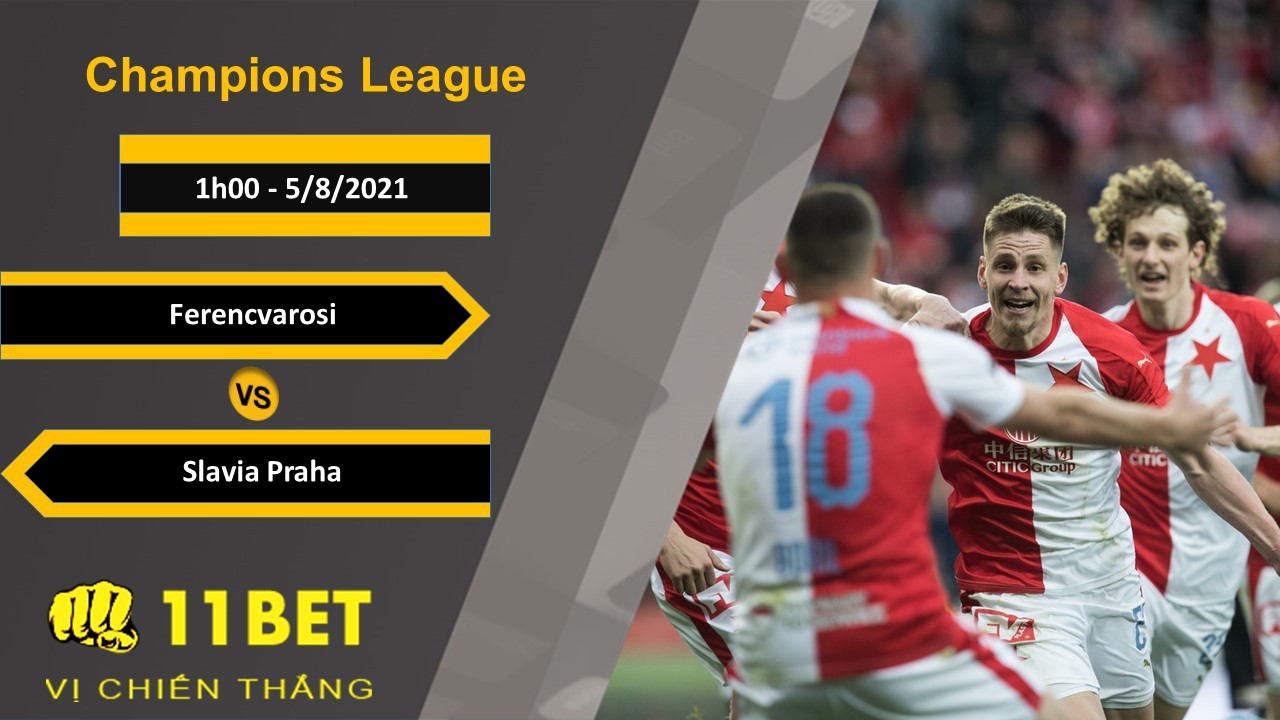 11BET Soi kèo Ferencvarosi vs Slavia Praha, 1h00, 5/8/2021