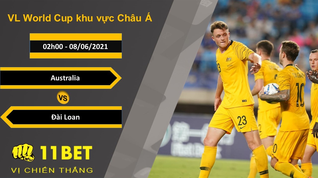 11BET Soi kèo Australia vs Đài Loan, 02h00, 08/06/2021