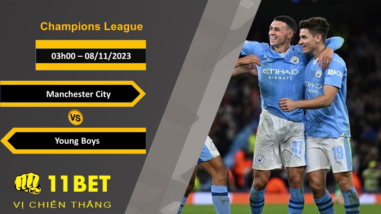 11BET Soi kèo   Manchester City vs Young Boys, 03h00, 08/11/2023