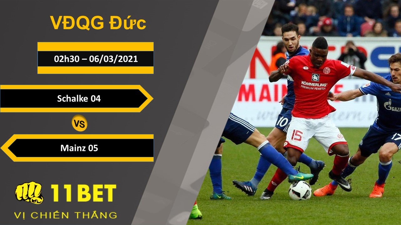 11BET Soi kèo Schalke 04 vs Mainz 05, 02h30, 06/03/2021