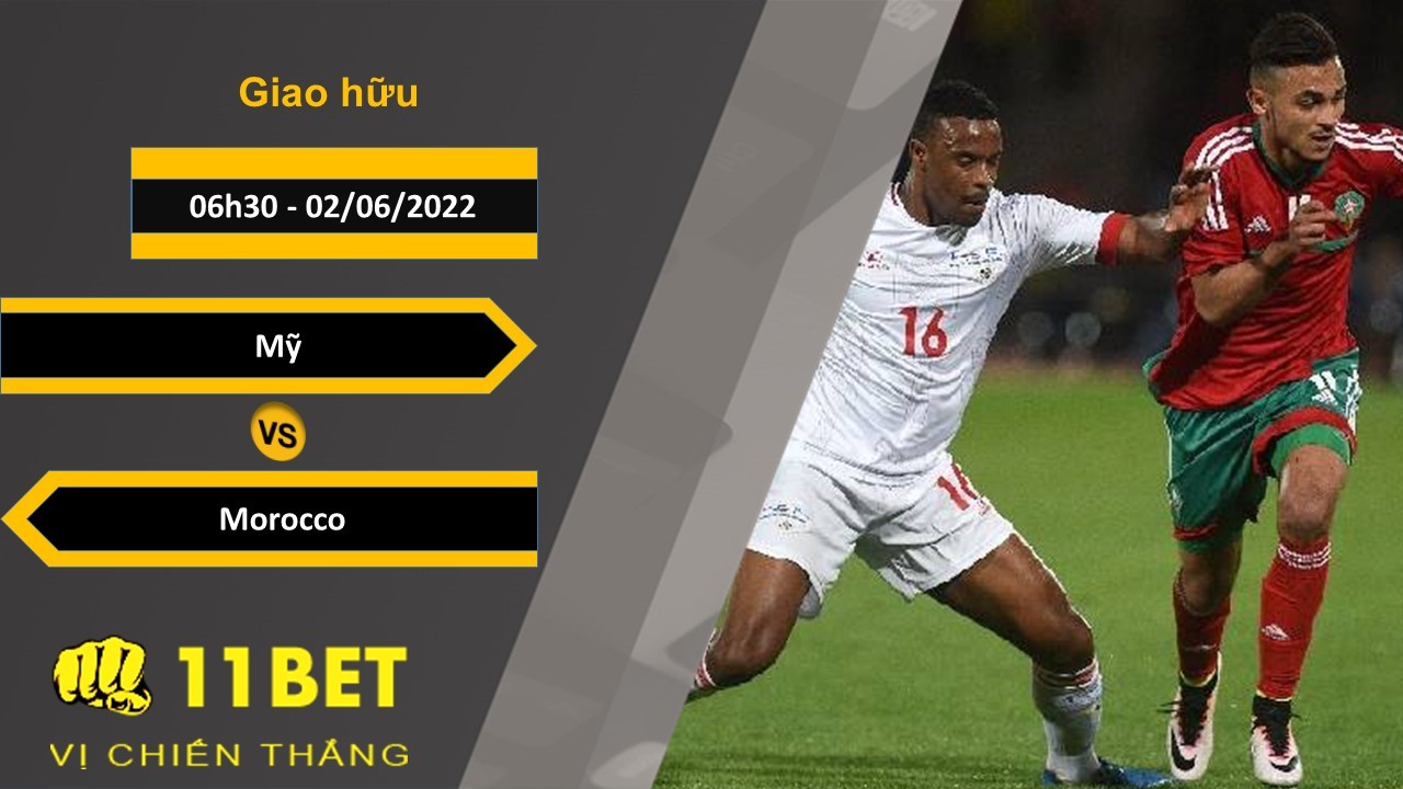 11BET Soi kèo Mỹ vs Morocco , 06h30, 02/06/2022