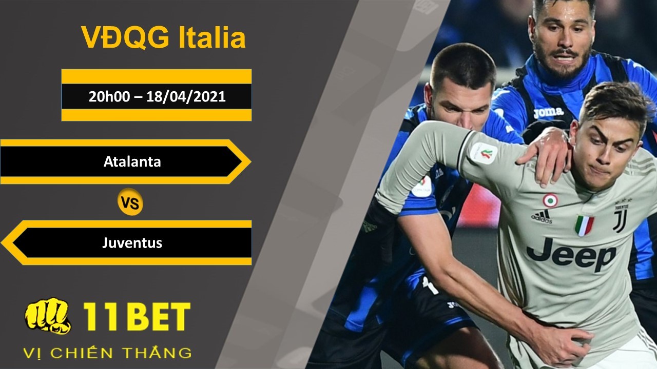 11BET Soi kèo Atalanta vs Juventus, 20h00, 18/04/2021
