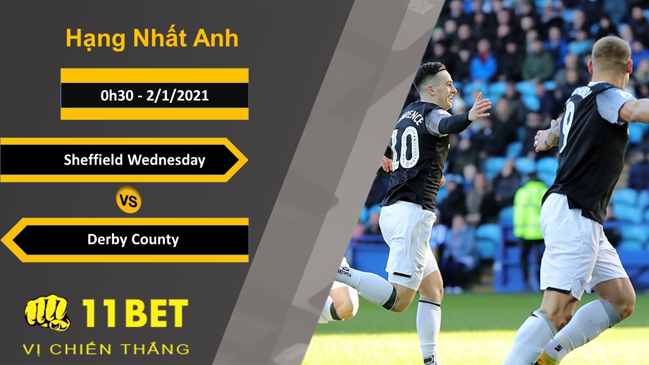 11BET Soi kèo Sheffield Wednesday vs Derby County, 0h30, 2/1/2021
