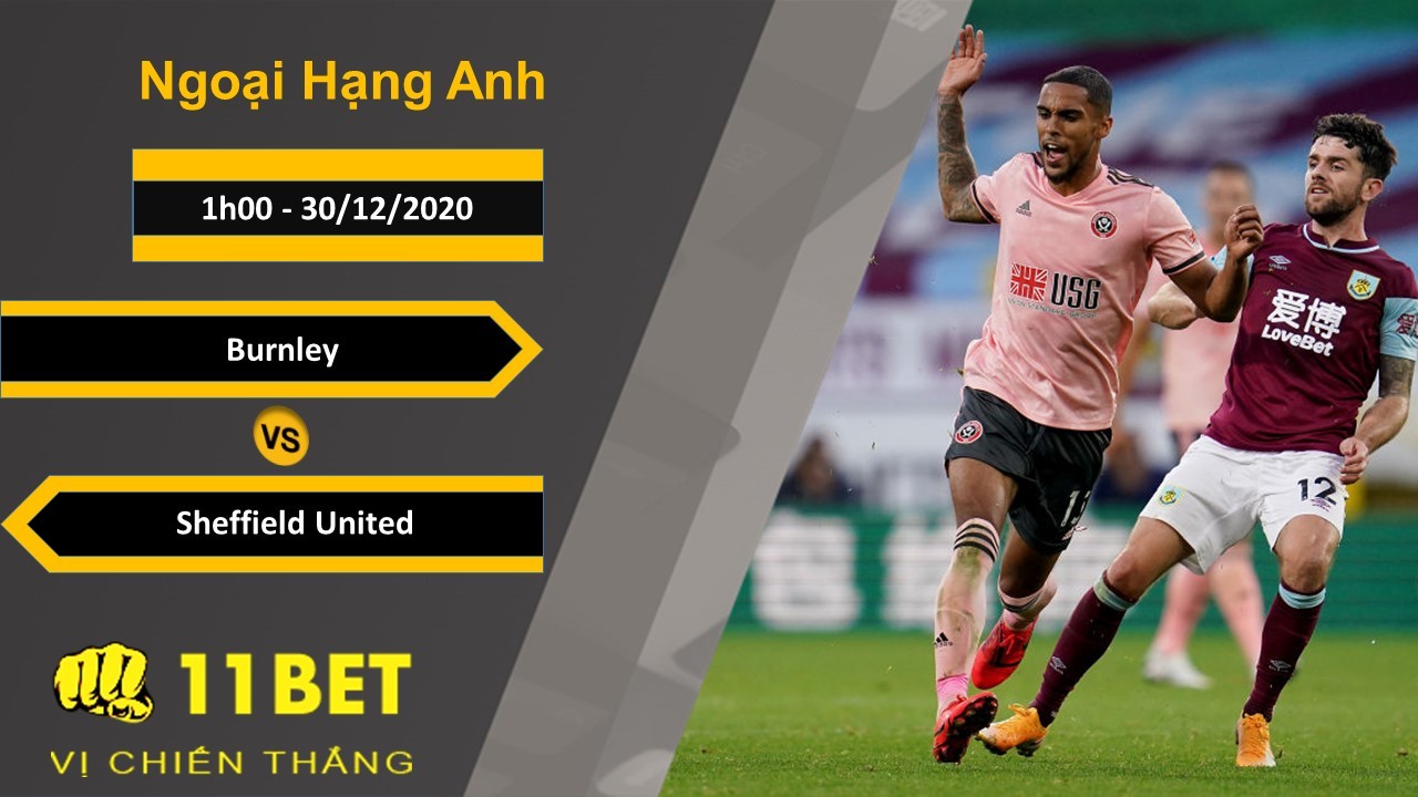 11BET Soi kèo Burnley vs Sheffield United, 1h00, 30/12/2020