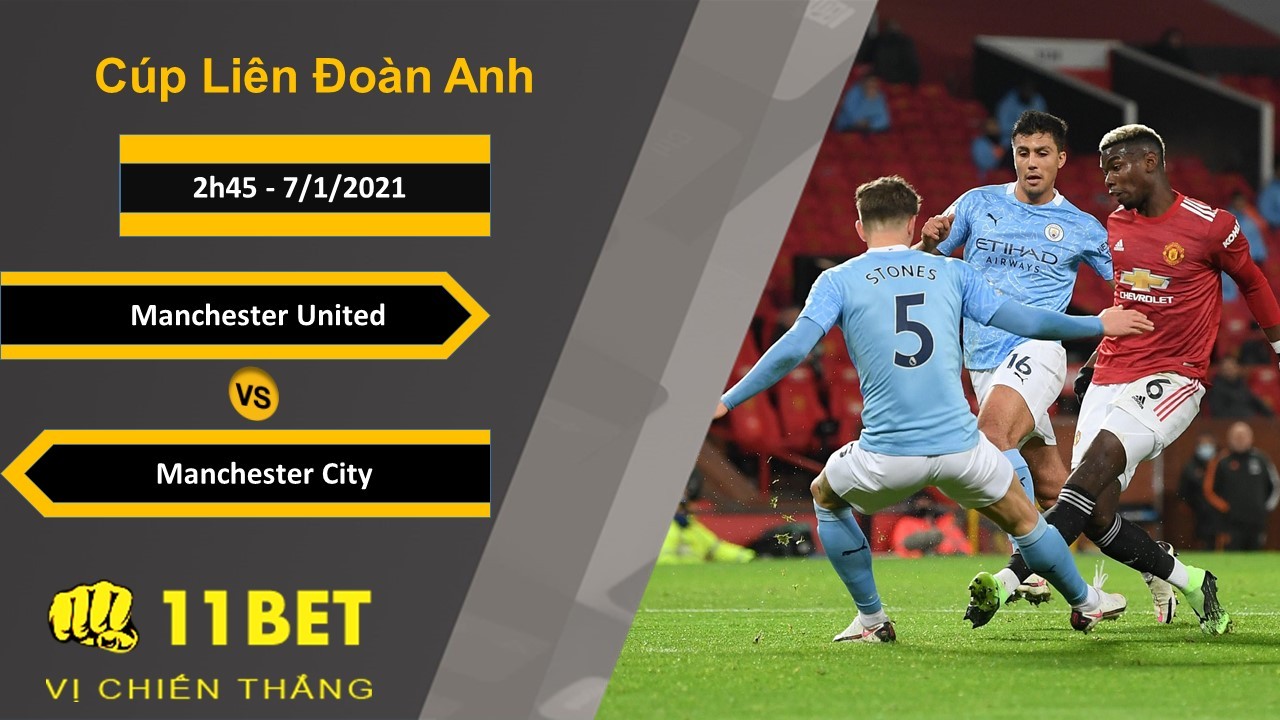 11BET Soi kèo Manchester United vs Manchester City, 2h45, 7/1/2021