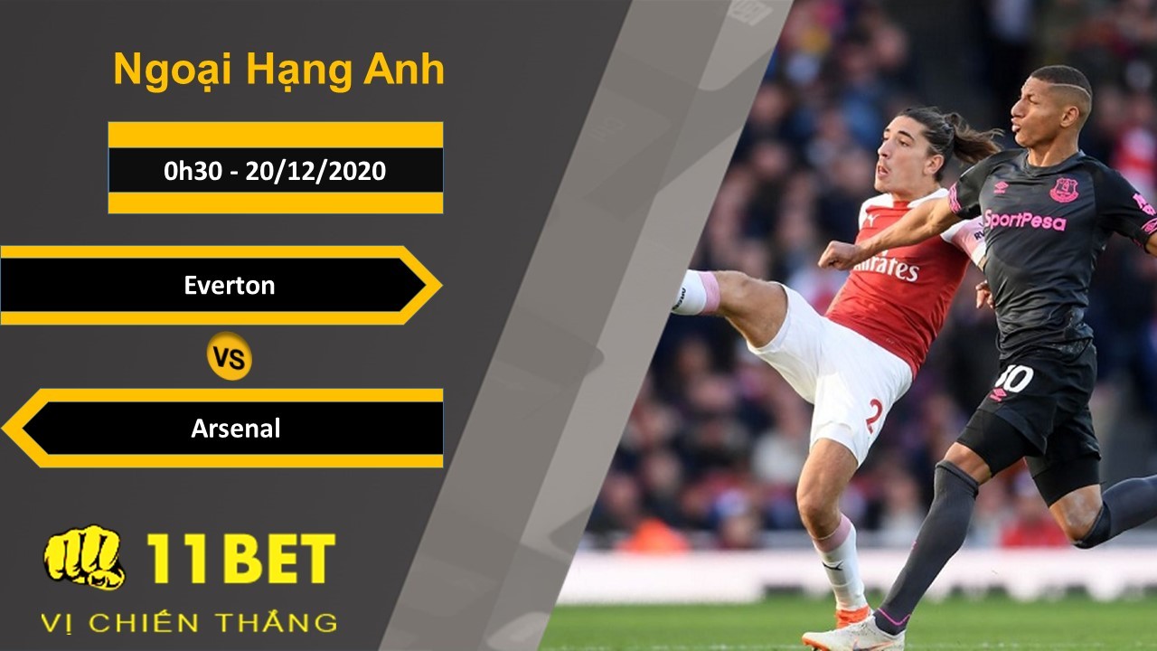 11BET Soi kèo Everton vs Arsenal, 0h30, 20/12/2020