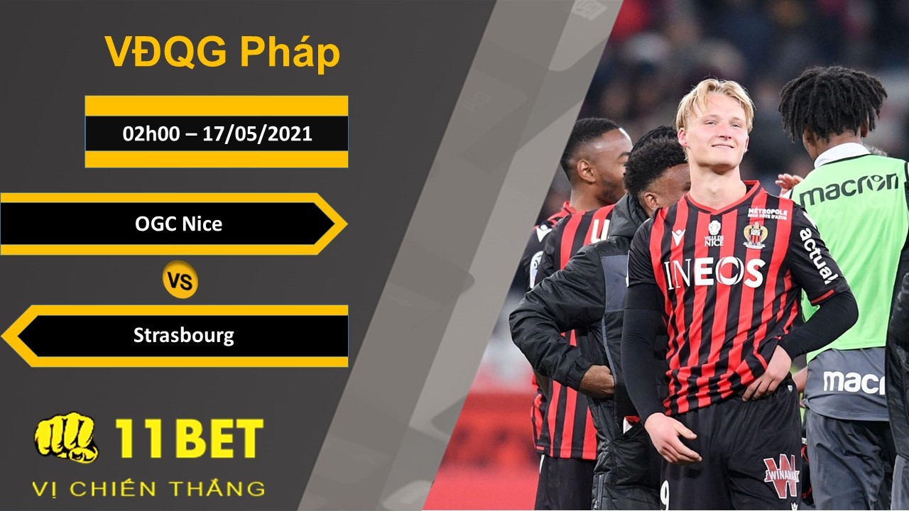 11BET Soi kèo OGC Nice vs Strasbourg, 02h00, 17/05/2021
