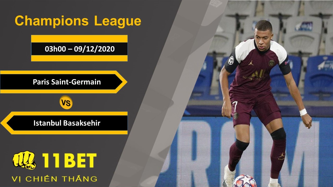 11BET Soi kèo Paris Saint-Germain vs Istanbul Basaksehir, 03h00, 09/12/2020
