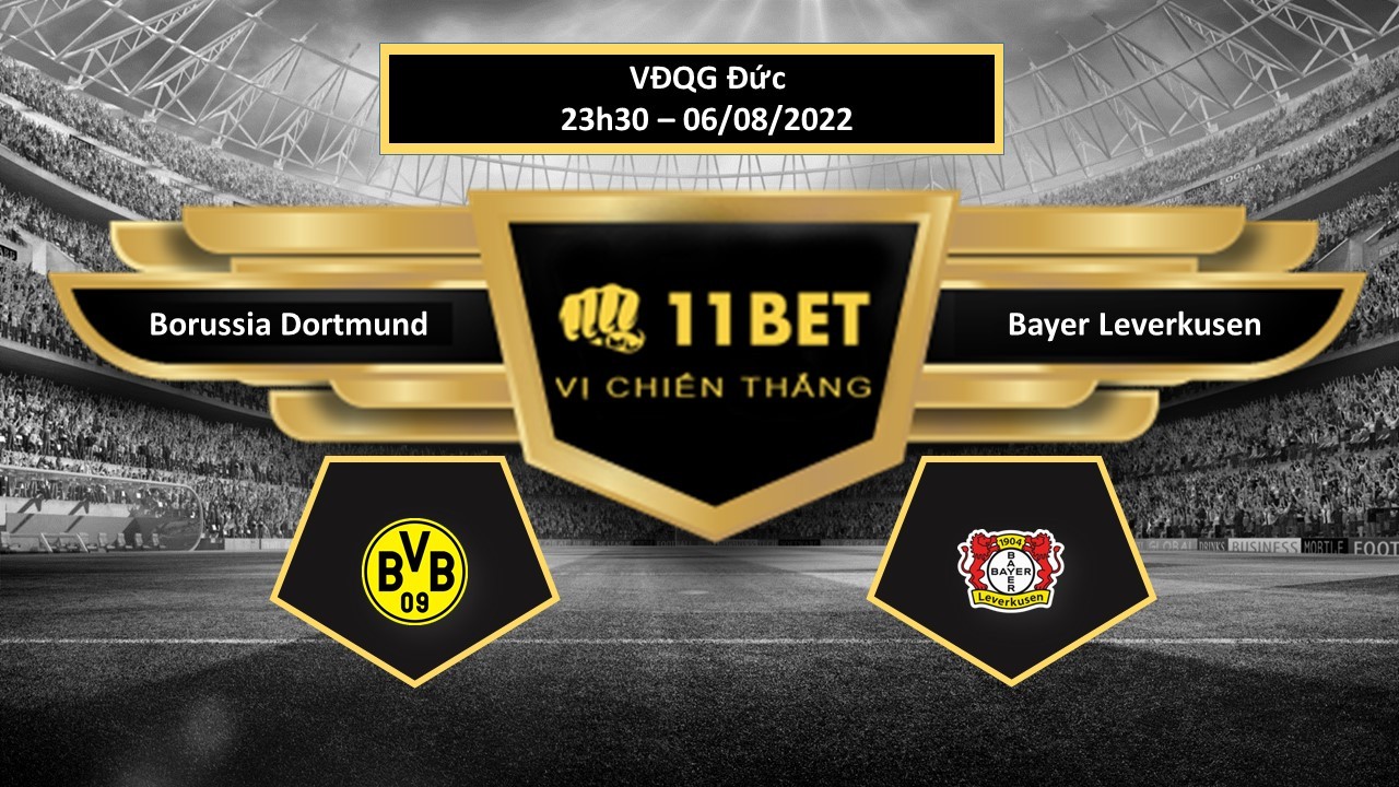 11BET Tip bóng đá Borussia Dortmund vs Bayer Leverkusen , hôm nay 06/08/2022
