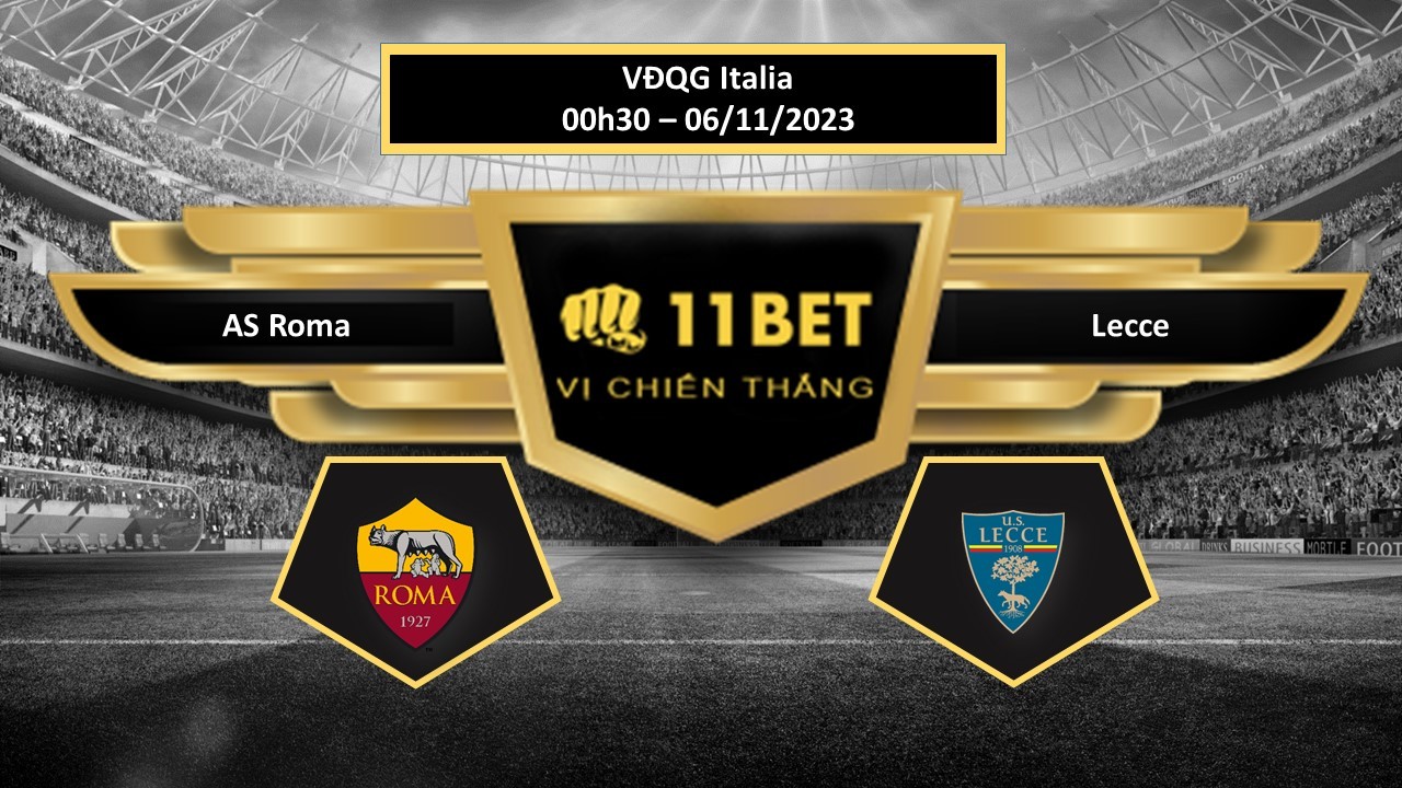 11BET Tip bóng đá AS Roma vs Lecce, hôm nay 06/11/2023