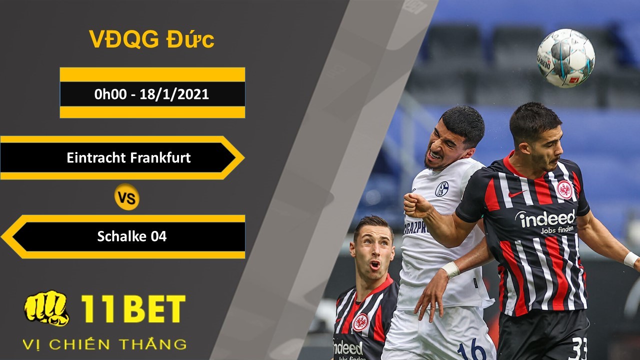 11BET Soi kèo Eintracht Frankfurt vs Schalke 04, 0h00, 18/1/2021
