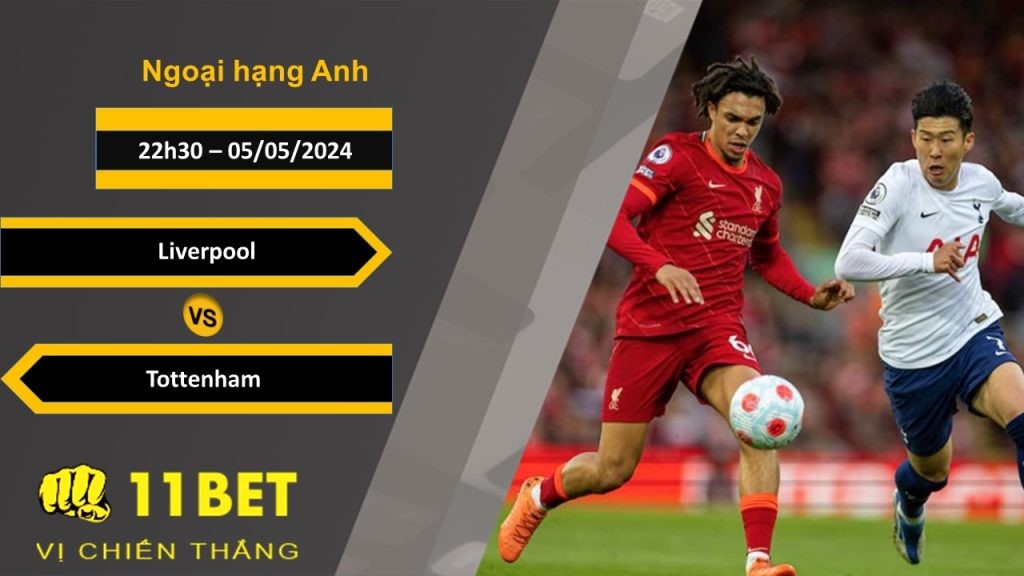 11BET Soi kèo  Liverpool vs Tottenham, 22h30, 05/05/2024