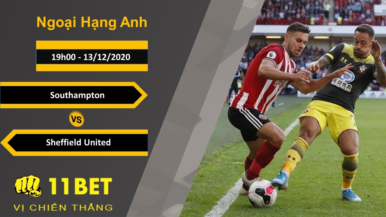 11BET Soi kèo Southampton vs Sheffield United, 19h00, 13/12/2020