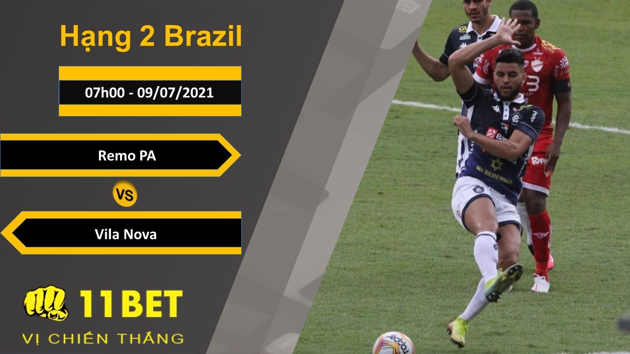 11BET Soi kèo Remo PA vs Vila Nova, 07h00, 09/07/2021