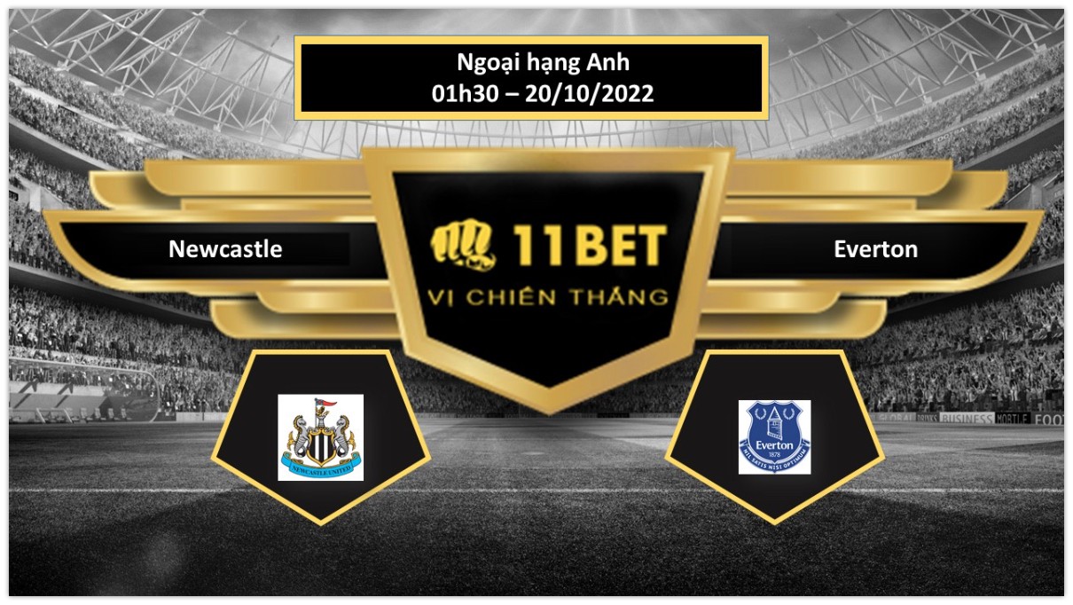 11BET Tip bóng đá Newcastle vs Everton, hôm nay 20/10/2022