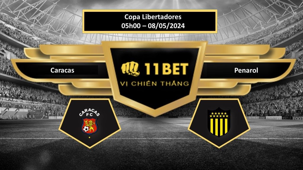 11BET Tip bóng đá Caracas vs Penarol, hôm nay 08/05/2024