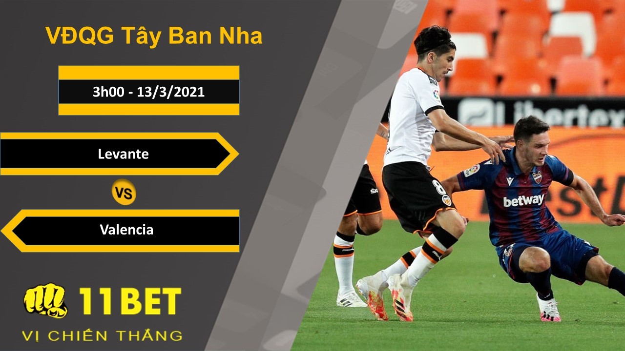 11BET Soi kèo Levante vs Valencia, 3h00, 13/3/2021