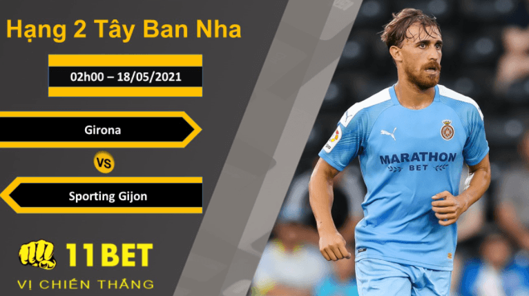 11BET Soi kèo Girona vs Sporting Gijon, 02h00, 18/05/2021
