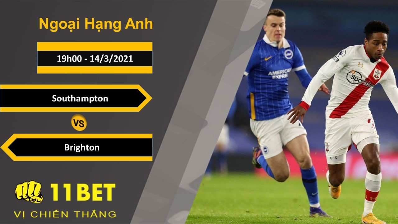 11BET Soi kèo Southampton vs Brighton, 19h00, 14/3/2021