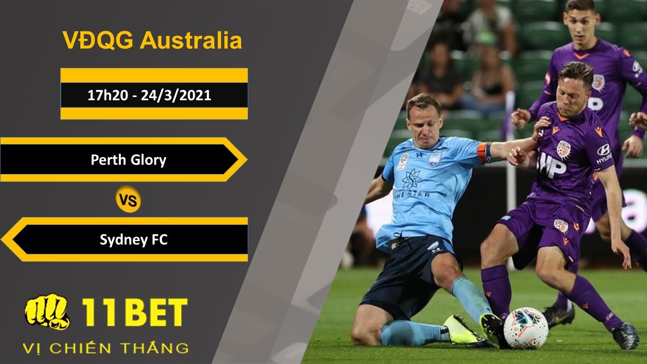 11BET Soi kèo Perth Glory vs Sydney FC, 17h20, 24/3/2021