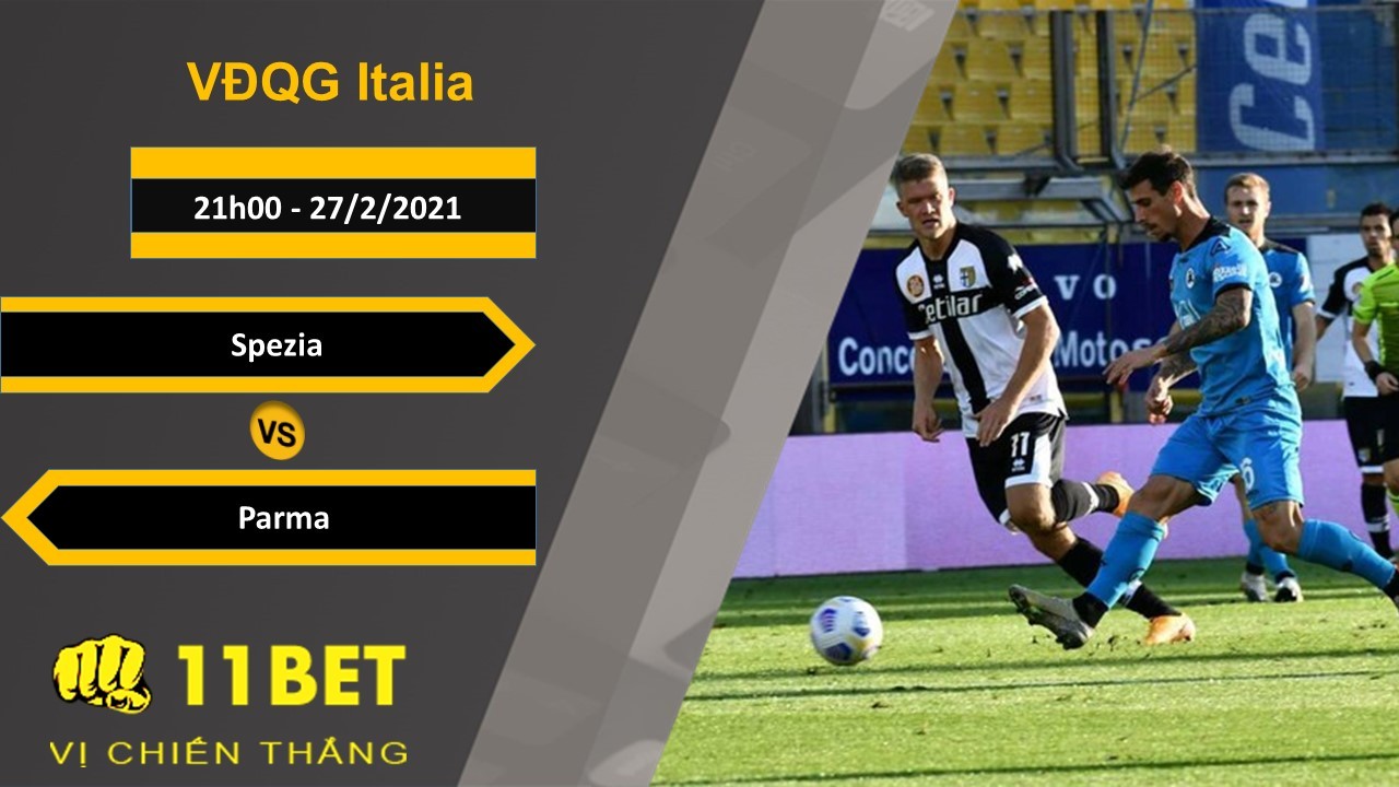 11BET Soi kèo Spezia vs Parma, 21h00, 27/2/2021