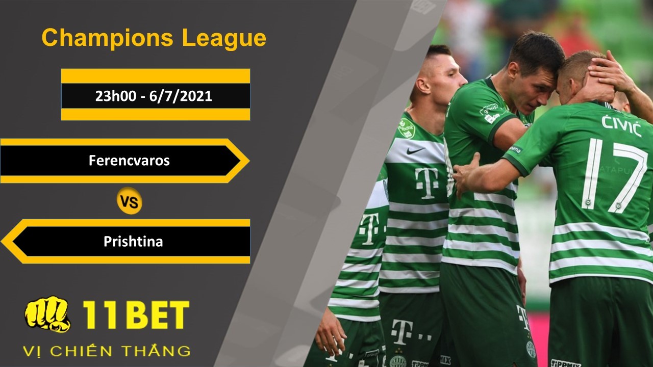 11BET Soi kèo Ferencvaros vs Prishtina, 23h00, 6/7/2021