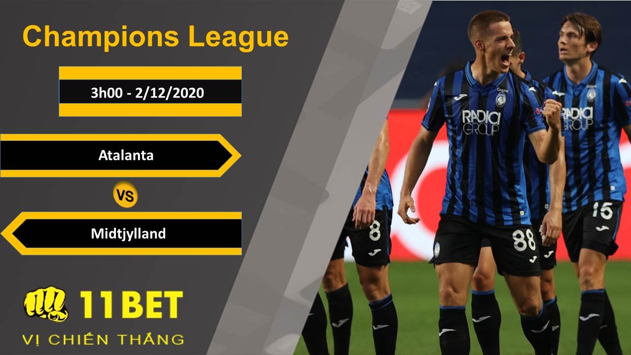 11BET Soi kèo Atalanta vs Midtjylland, 3h00, 2/12/2020