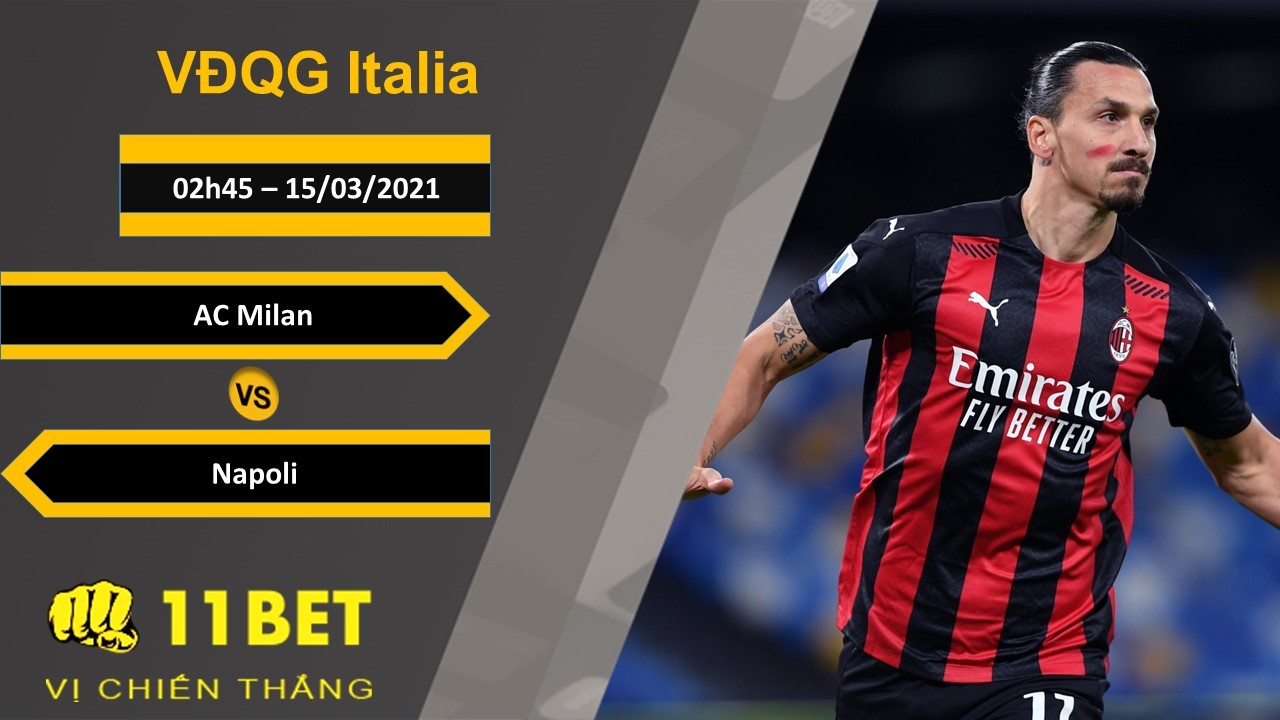 11BET Soi kèo AC Milan vs Napoli, 02h45, 15/03/2021