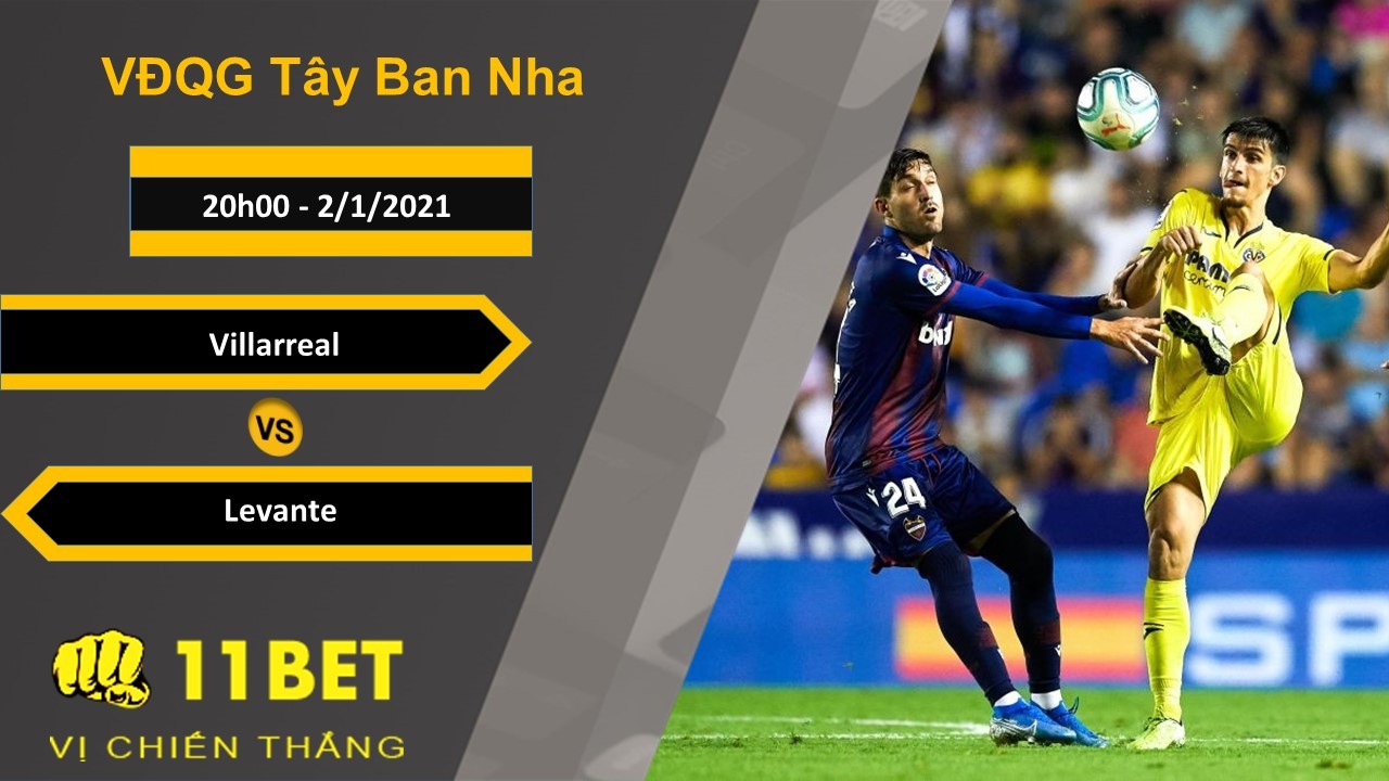11BET Soi kèo Villarreal vs Levante, 20h00, 2/1/2021