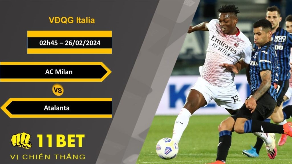 11BET Soi kèo  AC Milan vs Atalanta, 02h45, 26/02/2024