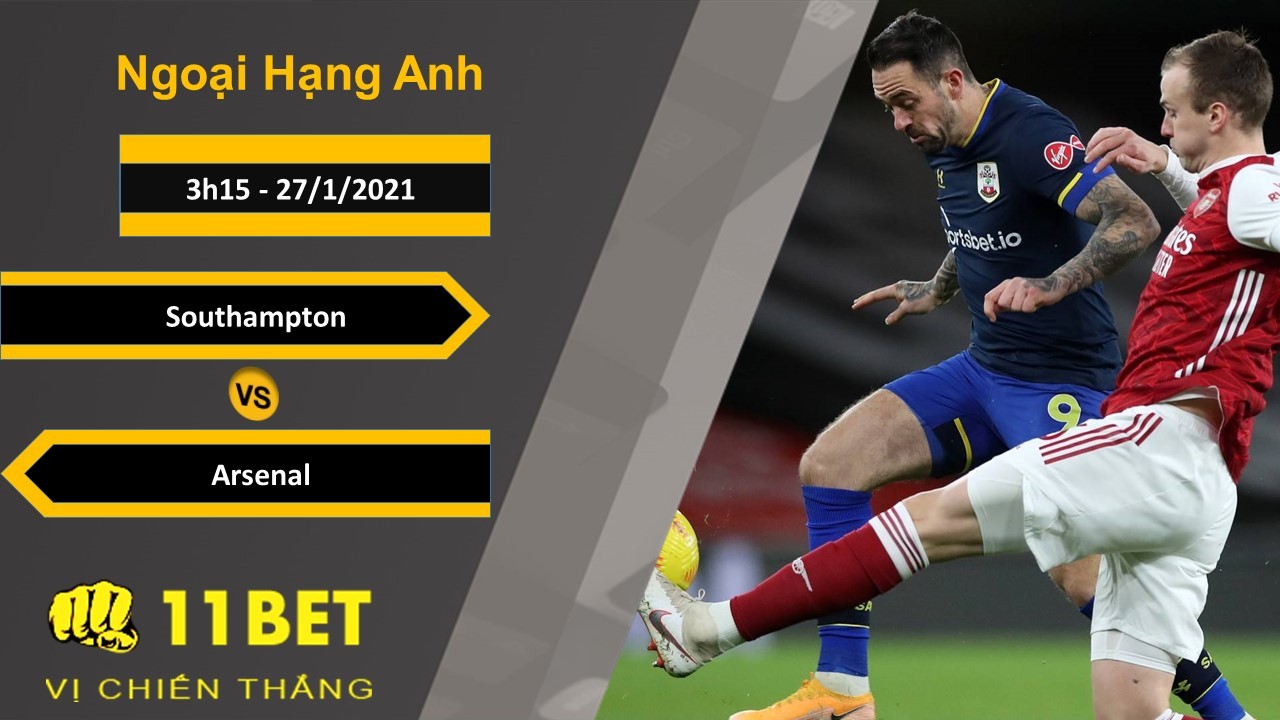 11BET Soi kèo Southampton vs Arsenal, 3h15, 27/1/2021