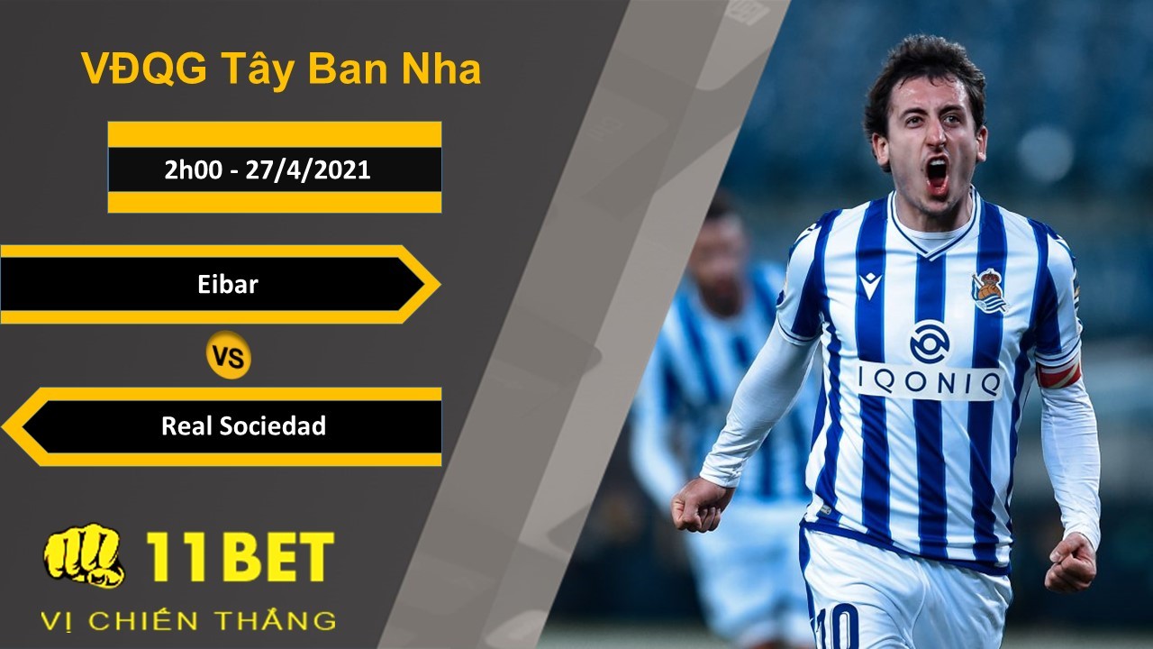 11BET Soi kèo Eibar vs Real Sociedad, 2h00, 27/4/2021
