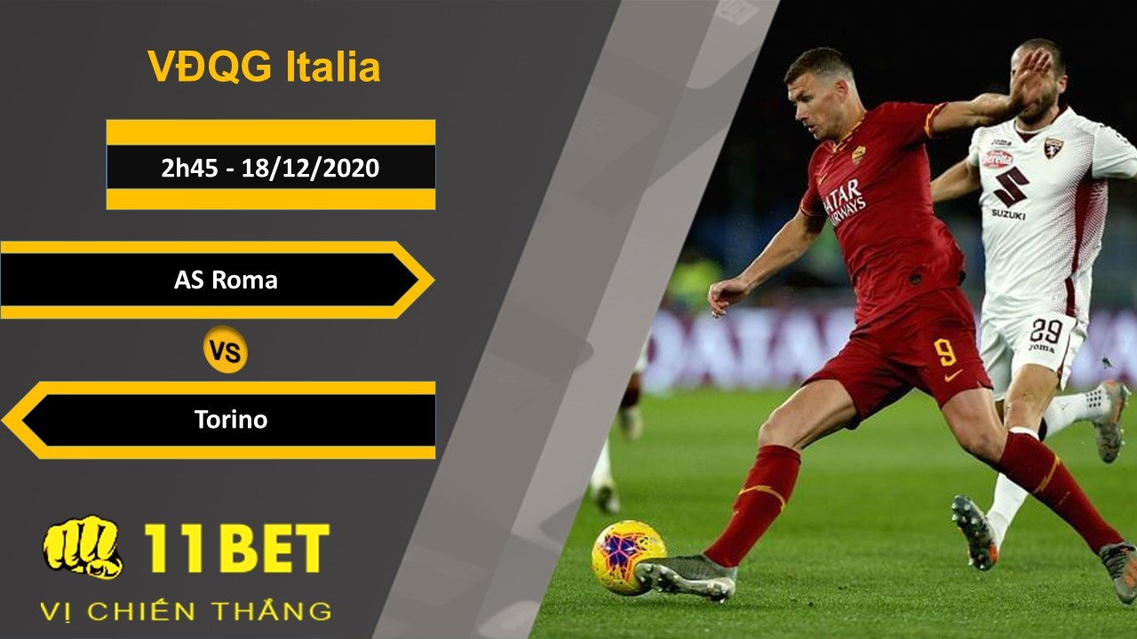11BET Soi kèo AS Roma vs Torino, 2h45, 18/12/2020