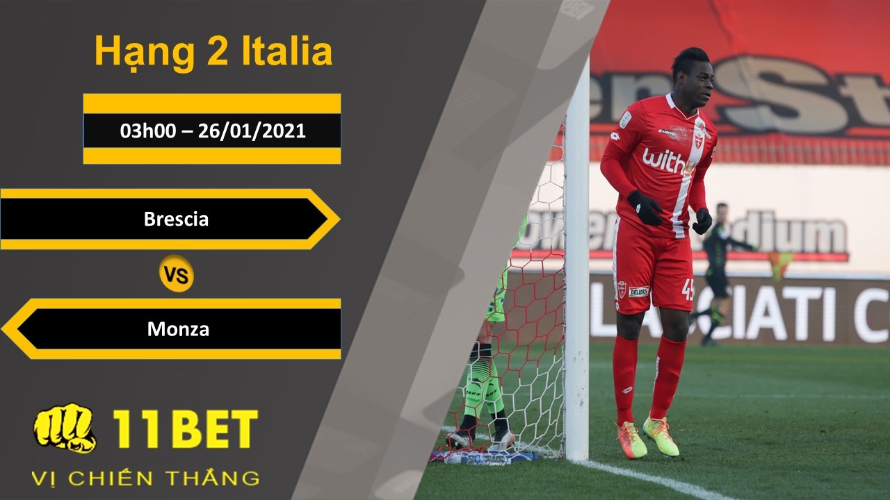 11BET Soi kèo Brescia vs Monza, 03h00, 26/01/2021