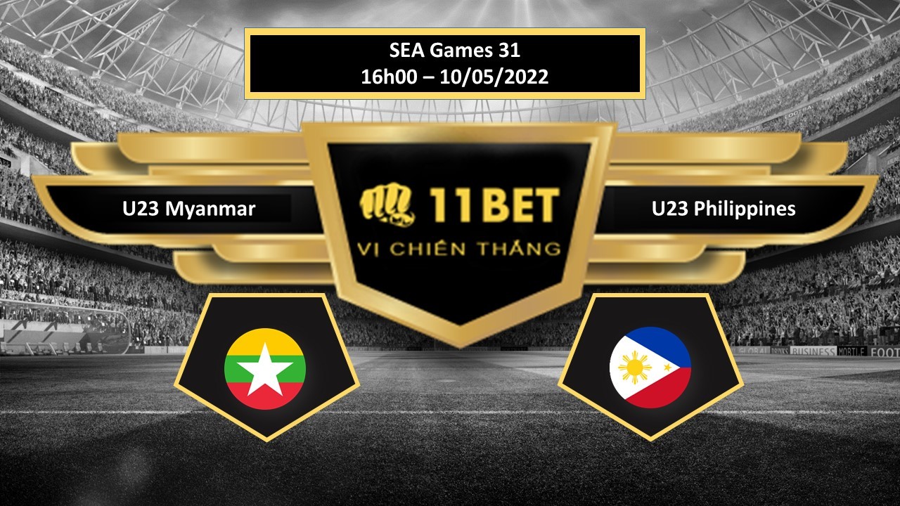 11BET Tip bóng đá U23 Myanmar vs U23 Philippines , hôm nay 10/05/2022