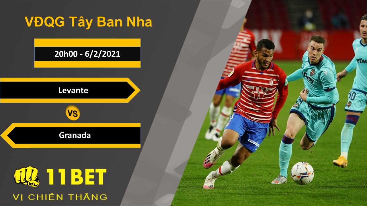 11BET Soi kèo Levante vs Granada, 20h00, 6/2/2021
