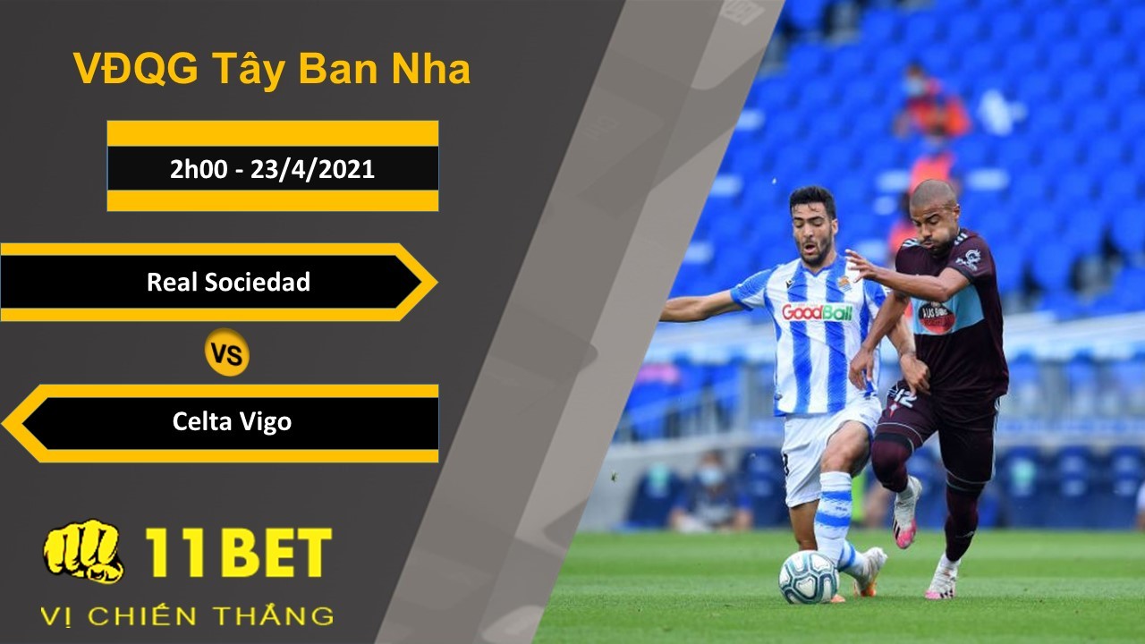 11BET Soi kèo Real Sociedad vs Celta Vigo, 2h00, 23/4/2021