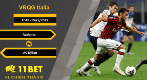 11BET Soi kèo Atalanta vs AC Milan, 1h45, 24/5/2021