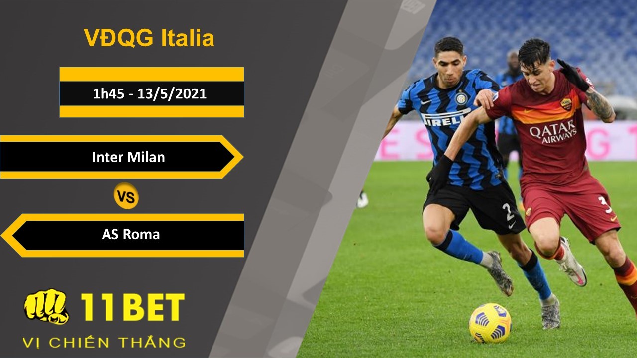 11BET Soi kèo Inter Milan vs AS Roma, 1h45, 13/5/2021