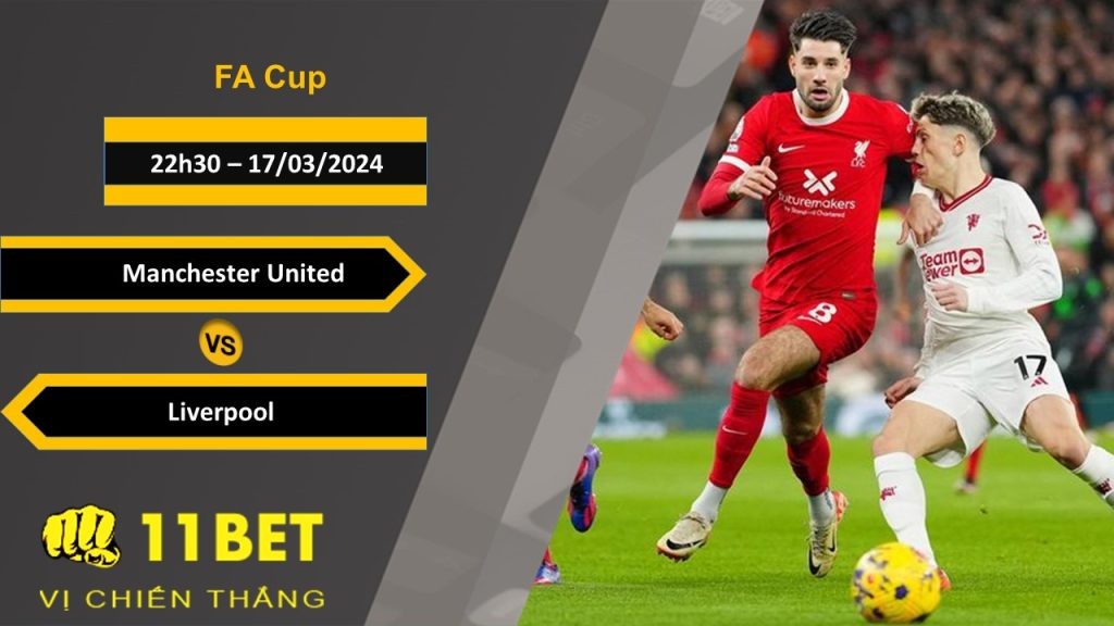 11BET Soi kèo  Manchester United vs Liverpool, 22h30, 17/03/2024