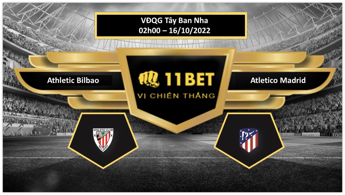 11BET Tip bóng đá Athletic Bilbao vs Atletico Madrid, hôm nay 16/10/2022