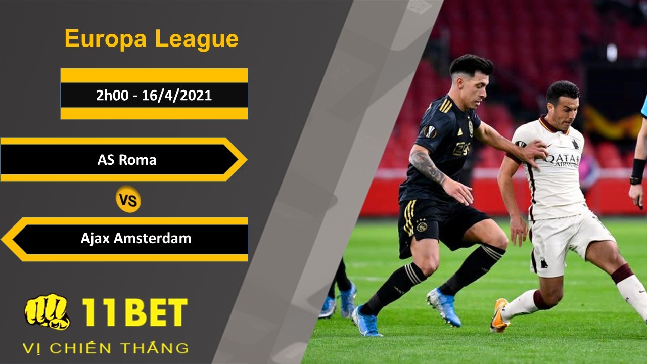 11BET Soi kèo AS Roma vs Ajax Amsterdam, 2h00, 16/4/2021