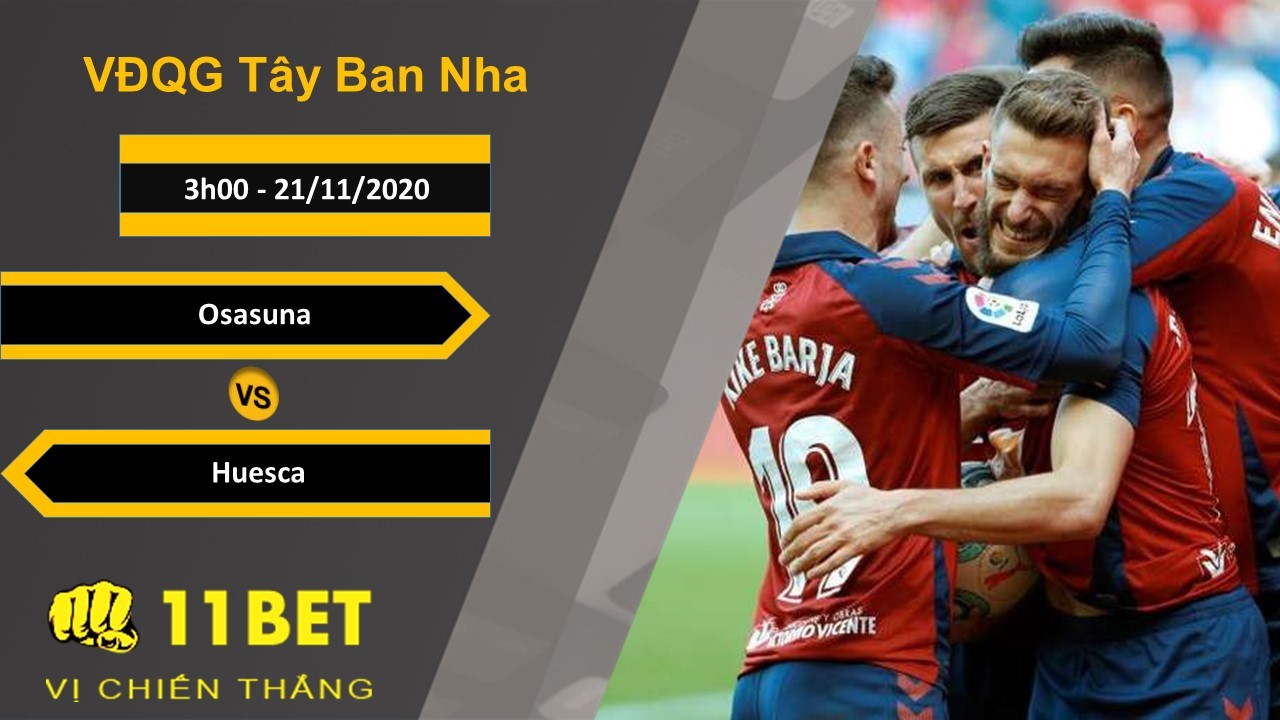 11BET Soi kèo Osasuna vs Huesca, 3h00, 21/11/2020