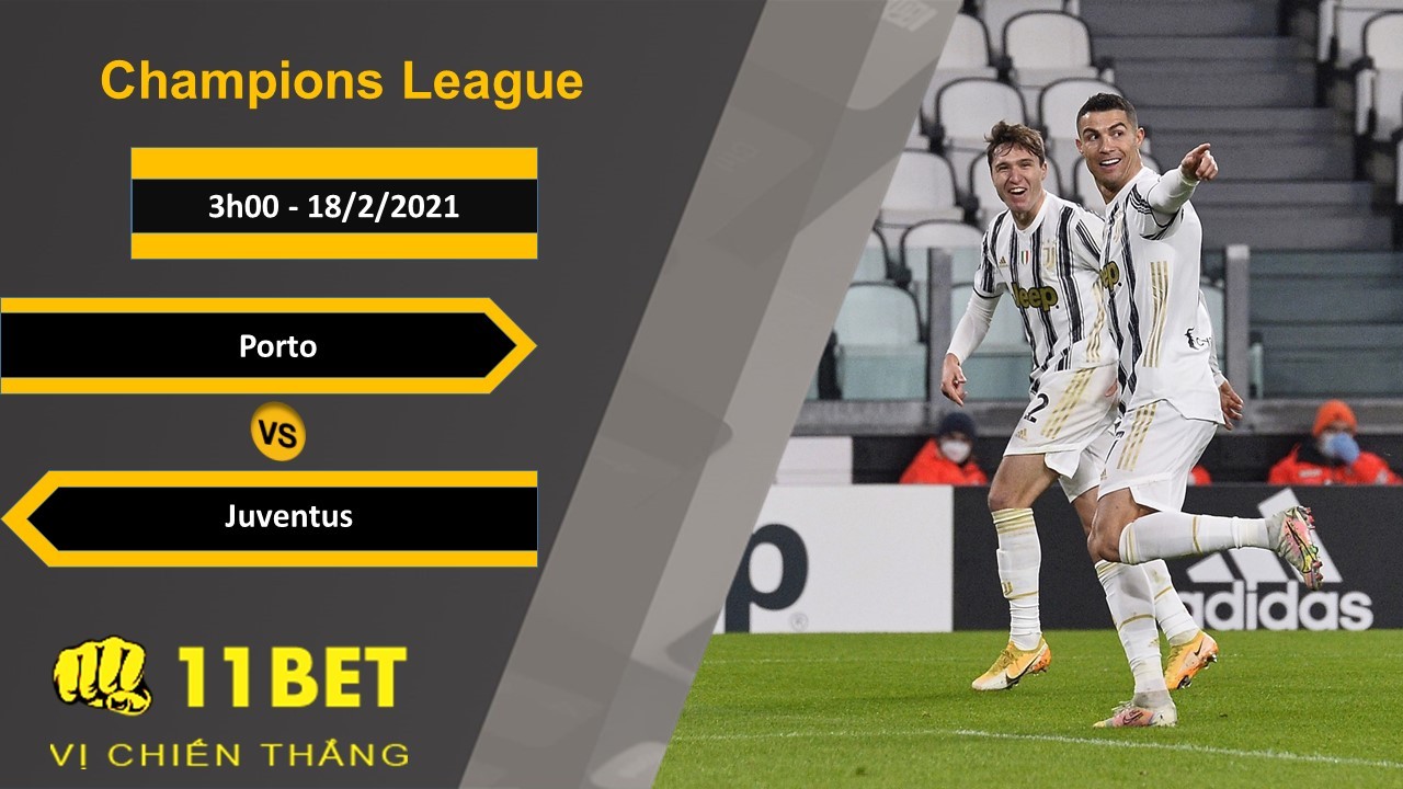 11BET Soi kèo Porto vs Juventus, 3h00, 18/2/2021