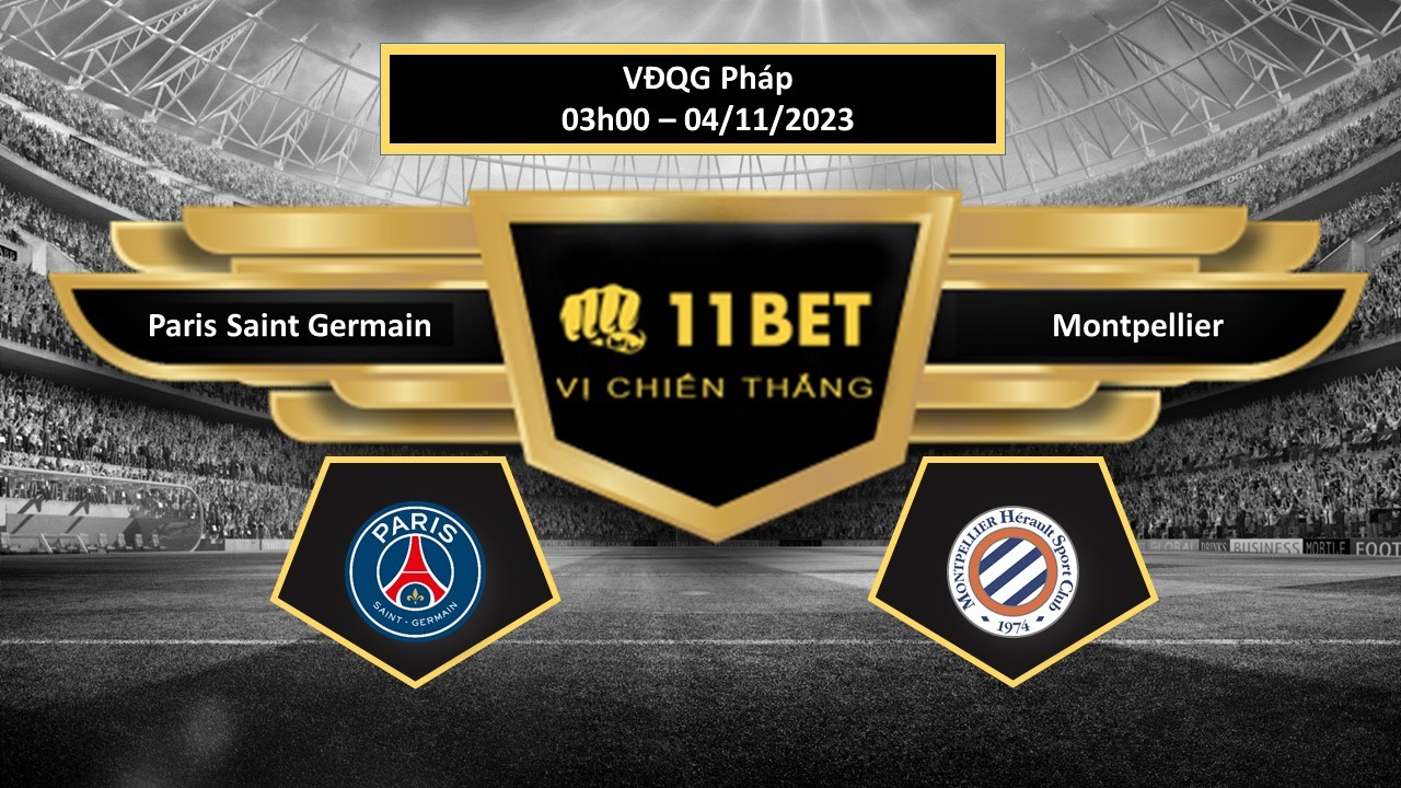 11BET Tip bóng đá Paris Saint Germain vs Montpellier, hôm nay 04/11/2023