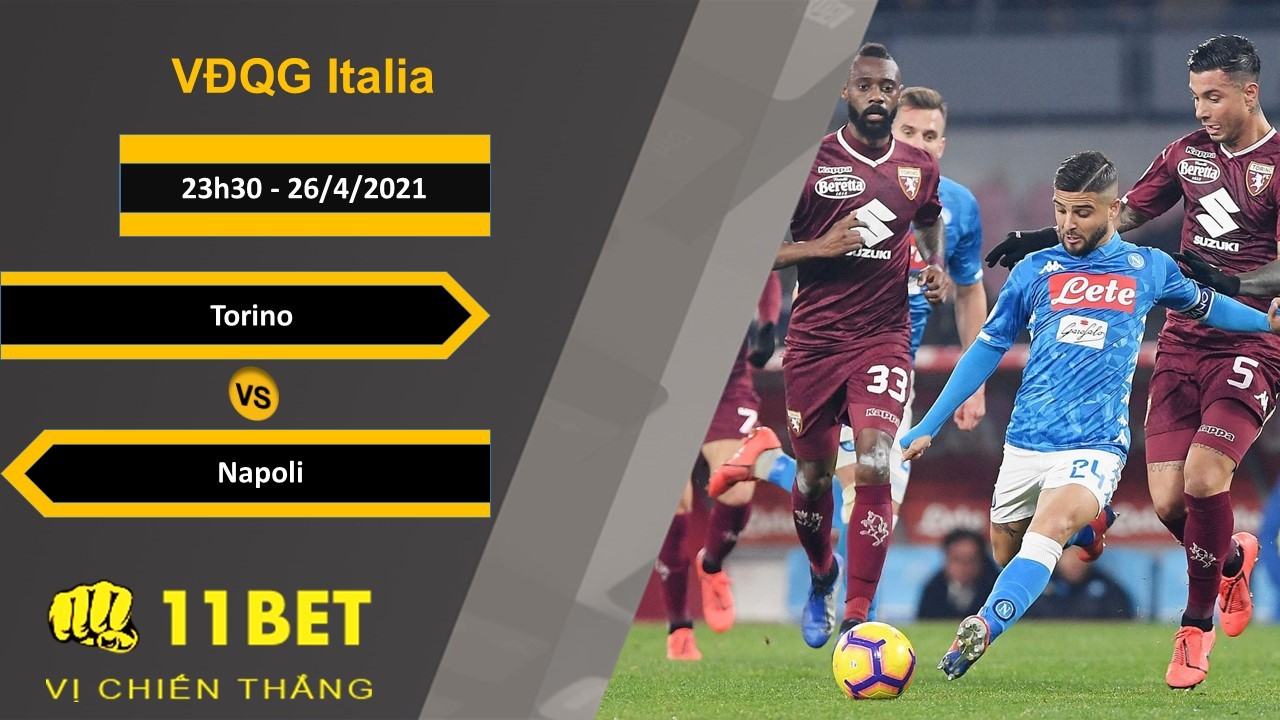 11BET Soi kèo Torino vs Napoli, 23h30, 26/4/2021