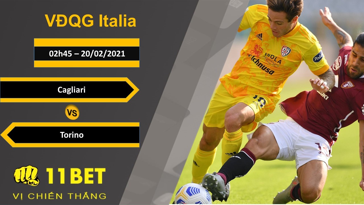 11BET Soi kèo Cagliari vs Torino, 02h45, 20/02/2021