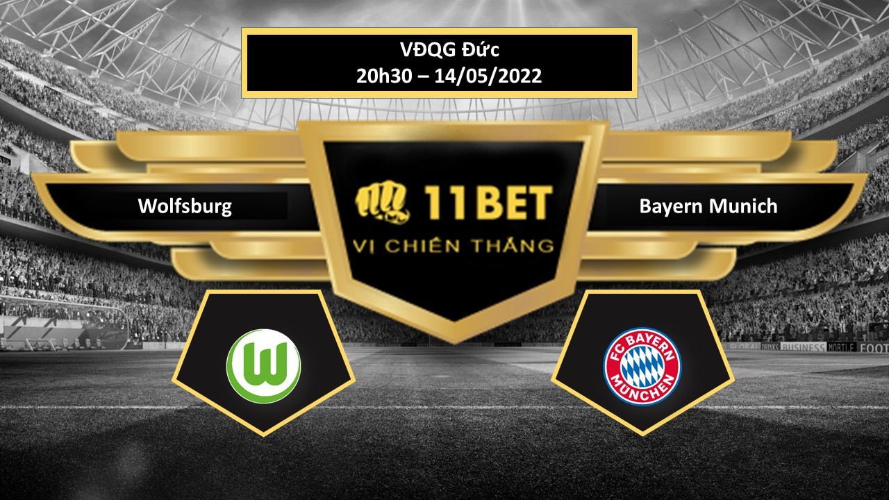 11BET Tip bóng đá     Wolfsburg vs Bayern Munich , hôm nay 14/05/2022
