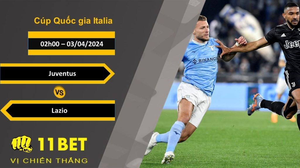 11BET Soi kèo  Juventus vs Lazio, 02h00, 03/04/2024