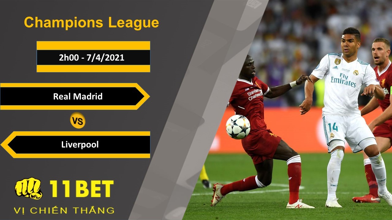 11BET Soi kèo Real Madrid vs Liverpool, 2h00, 7/4/2021